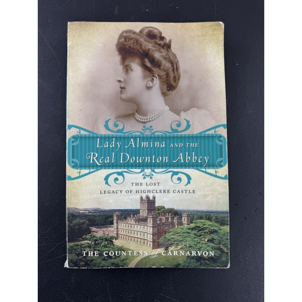 Lady Almina‎ and the Real Downton Abbey: The Lost Legacy of Highclere - GOOD
